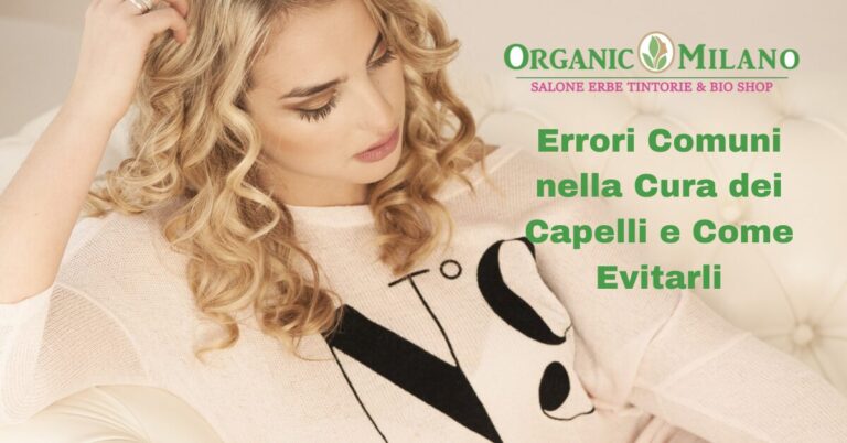 Errori Comuni nella Cura dei Capelli e Come Evitarli