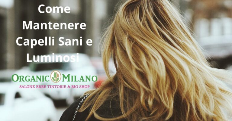 Come Mantenere Capelli Sani e Luminosi
