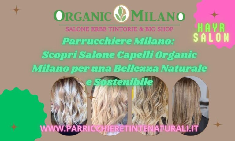 Parrucchiere Milano: Scopri Salone Capelli Organic Milano
