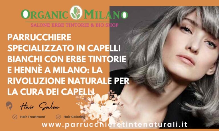 Parrucchiere Specializzato in Capelli Bianchi Erbe Tintorie e Hennè