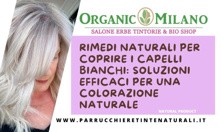 Rimedi Naturali per Coprire i Capelli Bianchi