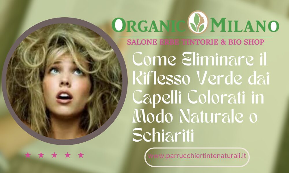 Come-Eliminare-il-Riflesso-Verde-dai-Capelli-Colorati-o-Schiariti-