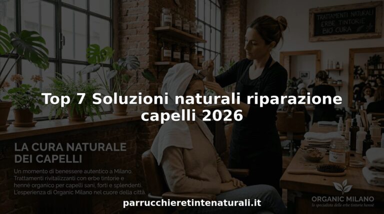 Top 7 Soluzioni naturali riparazione capelli 2026